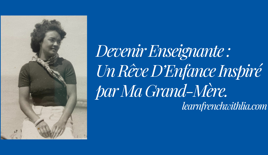 Mon Parcours vers l’Enseignement : Une Passion Inspirée par Ma Grand-Mère
