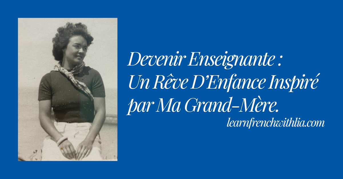 Photo de ma grand-mère avec le titre "Devenir Enseignante : Un Rêve D’Enfance Inspiré par Ma Grand-Mère" sur le côté.