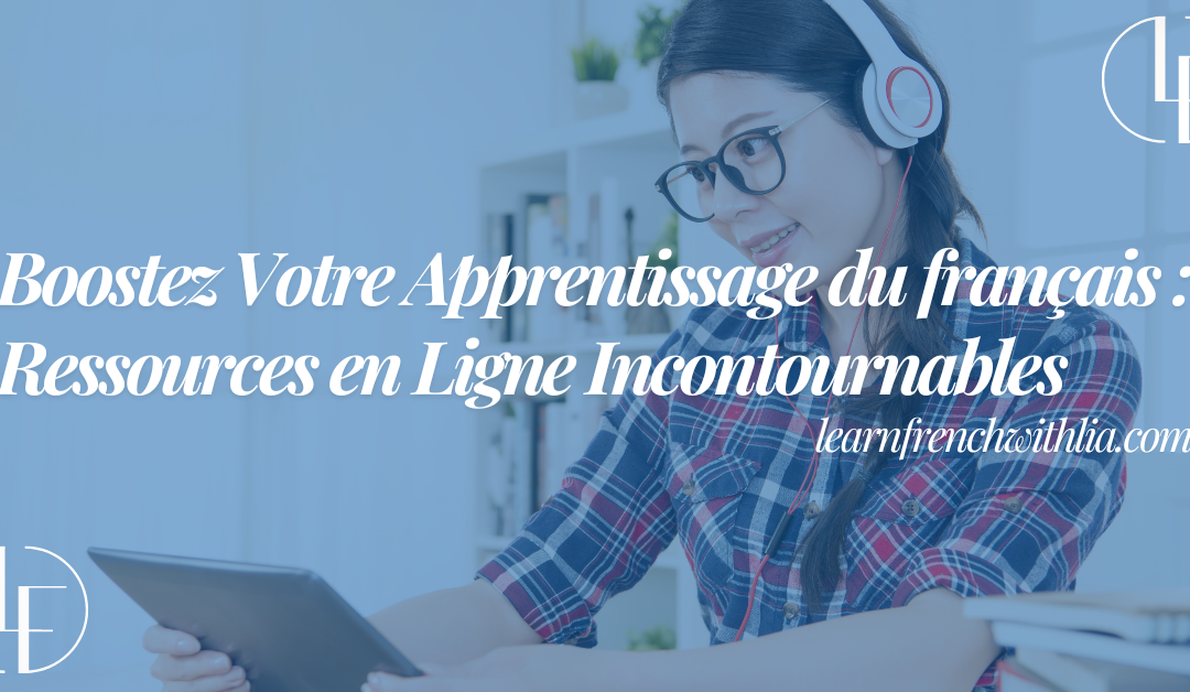 Boostez Votre Apprentissage du français : Ressources en Ligne Incontournables