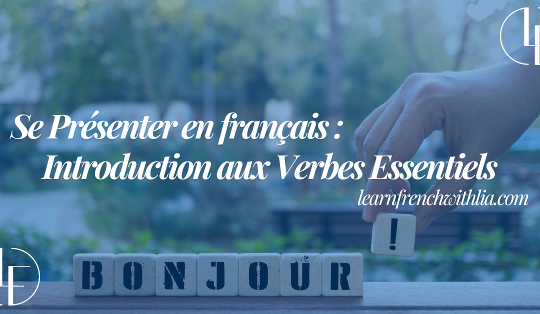 Cómo Presentarse en Francés: Introducción a los Verbos Esenciales