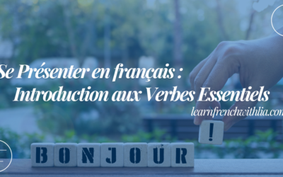 Introducing Yourself in French: An Introduction to Essential Verbs