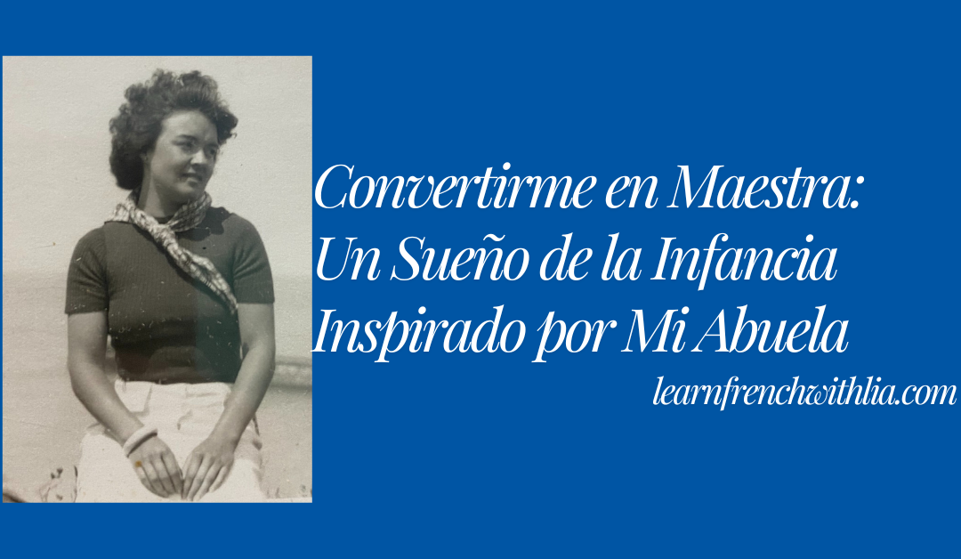 Mi Camino hacia la Enseñanza: Una Pasión Inspirada por Mi Abuela