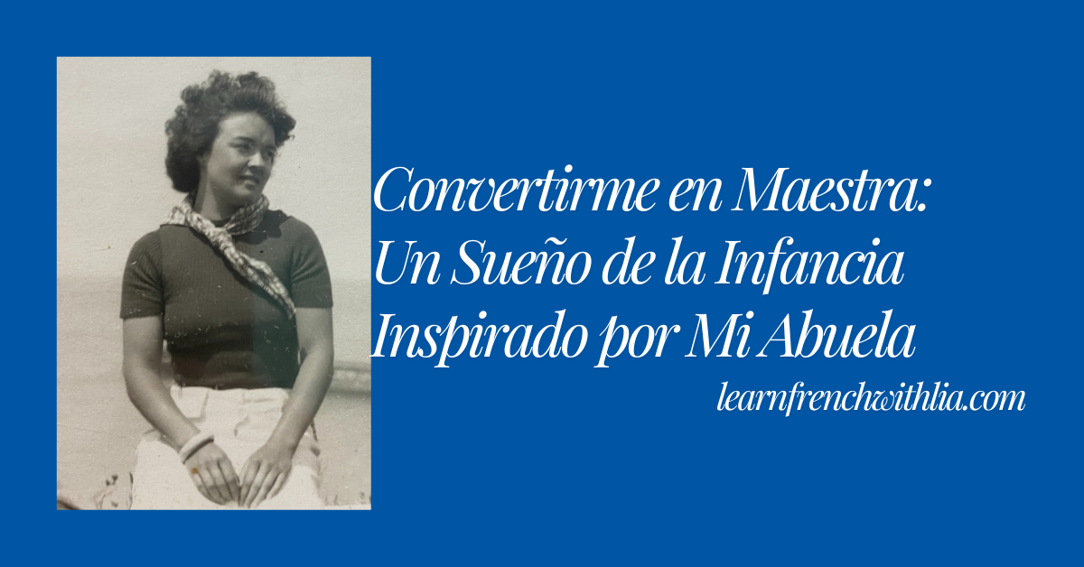 oto de mi abuela con el título "Convertirme en Maestra: Un Sueño de la Infancia Inspirado por Mi Abuela" al costado.