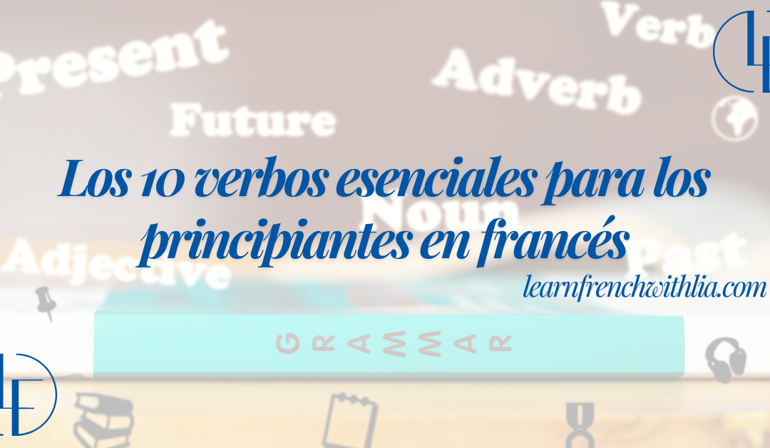 Los 10 verbos esenciales para los principiantes en francés