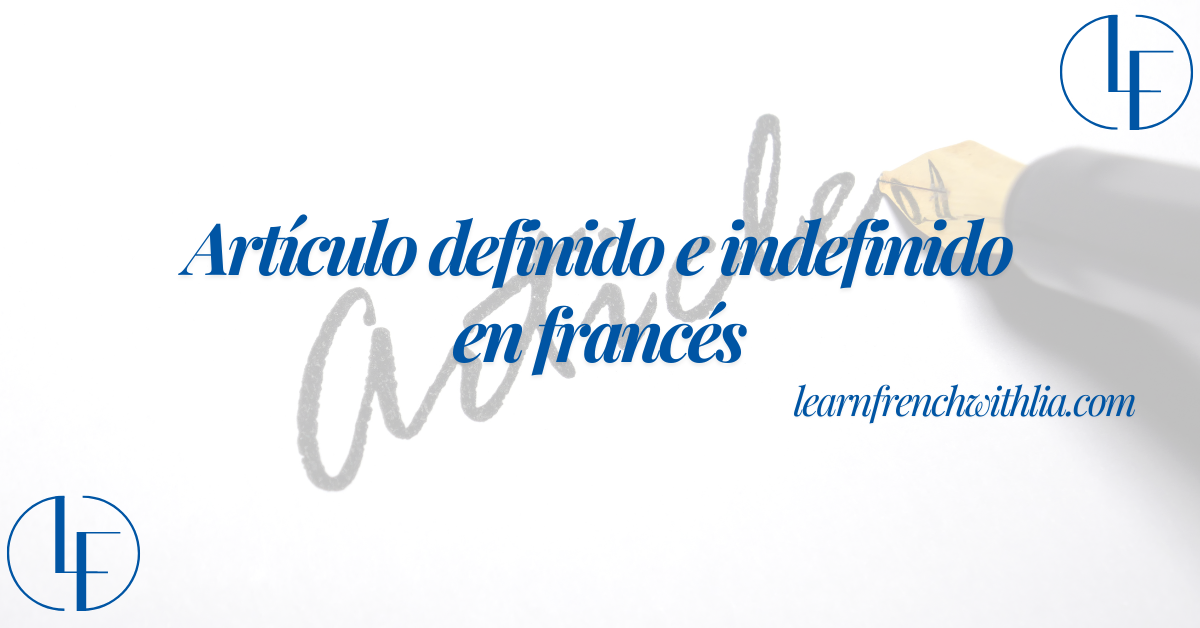 Imagen con el título "Uso de artículos definidos e indefinidos en francés" y el logo de Aprende francés con Lia