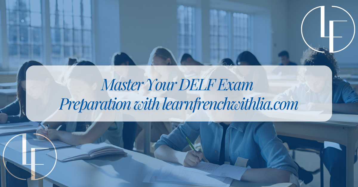 Image featuring the article title "Master Your DELF Exam Preparation with Learn French with Lia." The background shows an AI-generated image of students taking an exam in a classroom. Two logos are positioned in the top right and bottom left corners.